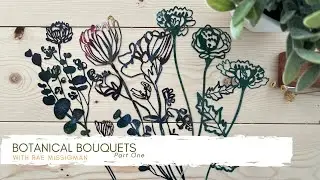 SG Botanical Bouquets Rae Missigman part 1