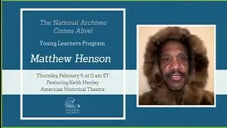 The National Archives Comes Alive! Young Learners Program: Meet Matthew Henson