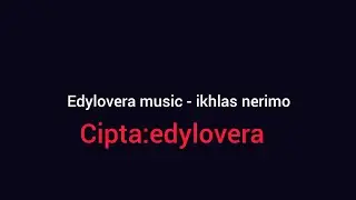 edylovera music - ikhlas nerimo