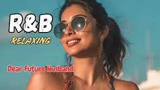 🎵 [R&B Neo Soul] Dear Future Husband - Be My King, True Love, Self Worth