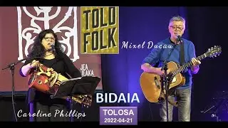 Mixel Ducau-Caroline Phillips (Bidaia) (TOLOFOLK-Tolosa, 2022-04-21) (30'02'')