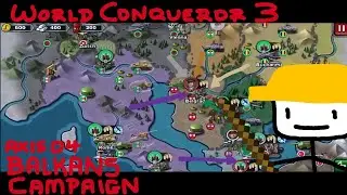 BALKANS CAMPAIGN - World Conqueror 3 - Axis 04