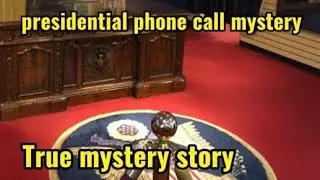 A Secret Presidential Phone Call With No Caller ID (Unsolved Mystery)| True mystery history story 