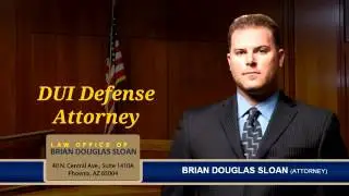 Phoenix, AZ DUI Defense Attorney   Brian Douglas Sloan