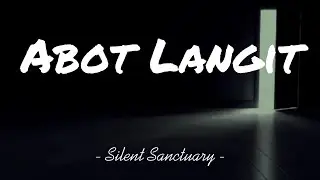 Silent Sanctuary - Abot Langit (lyrics)♪