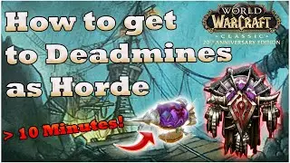 Fastest Way for Horde to Deadmines in under 10 Minutes! [WoW Classic Anniversary]