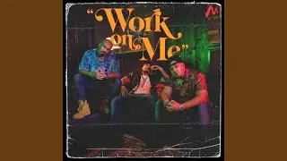 Work On Me