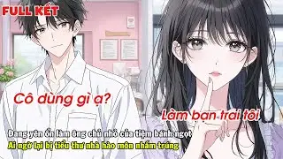 FULL | ĐANG YÊN ỔN LÀM ÔNG CHỦ NHỎ CỦA TIỆM BÁNH AI NGỜ LẠI BỊ TIỂU THƯ NHÀ HÀO MÔN NHẮM TRÚNG