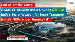 End of Traffic Jams? India's Mega Plan: GTPRO, The Future of Integrated Transport! #devvijaychauhan