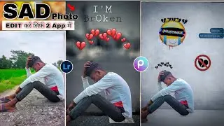 Sad Photo Editing | Broken Heart Photo Editing | Fake Love Photo Editing | PicsArt Sad Photo Editing