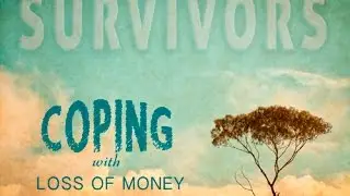 Survivors: Coping With Loss of Money