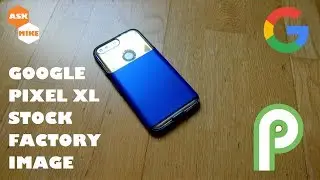 Google Pixel XL Flash to Stock Factory Image Android 9 Pie