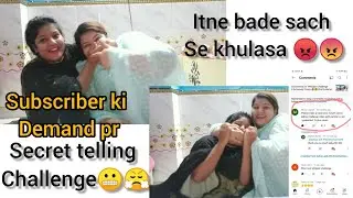 Secret Telling Challenge l Aaj Sach Pata Chala l 😠🤬 l Requested Video