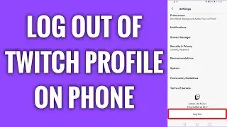How To Log Out Of Twitch Profile On Phone