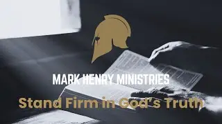 Stand Firm in God&rsquo;s Truth
