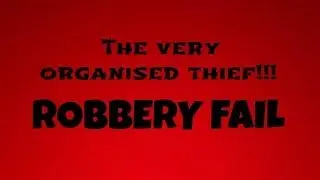 TVO Thief-DualCommentarY-ROBBERY FAIL