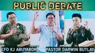 DEBATE: Pastor Darwin Butlay Vs. CFD Kenneth Joseph Abuyabor [Topic: TRUE CHURCH]