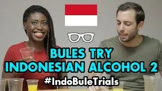 #IndoBuleTrials: Bules Try Indonesian Alcohol 2