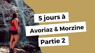 5 jours à Avoriaz et Morzine (Partie 2)