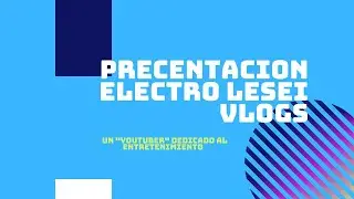 Presentacion Electro Lesei Vlogs
