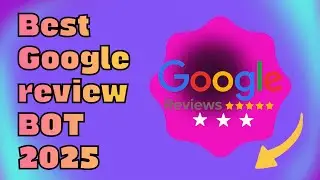 Best Google Maps Review BOT 2025