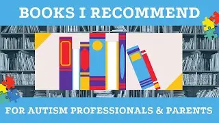 Books I Recommend for Autism Professionals and Parents in 2022