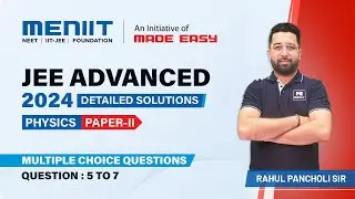 JEE Advanced 2024 | Physics Paper 2 Detailed Solutions | MCQ 5 to 7 | MENIIT