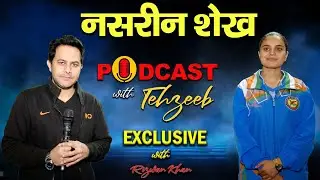 ARJUN AWARD WINNER KHO KHO CAPTAIN NASREEN SHEIKH | PODCAST WITH TEHZEEB | RIZWAN KHAN PODCAST