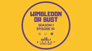 Season 1 Episode 10: Wimbledon or Bust
