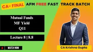 LEC 8 | 8.8 | MUTUAL FUND |MF Yield , Q11 | CA FINAL AFM | BY CA KRISHNA GUPTA #cafinal  #free
