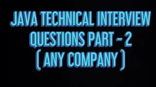 JAVA TECHNICAL INTERVIEW QUESTIONS PART- 2