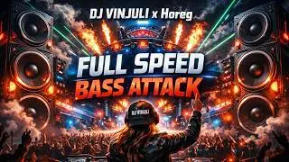 DJ VINJULI X HOREG FULL SPEED BASS ATTACK