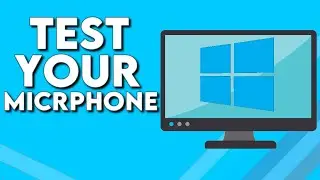 How To Test Your Microphone on Microsoft Windows 10
