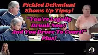 Pickled Defendant Showed Up Tipsy! Plus It's Reprimand Day In Court!