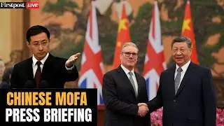 China LIVE: Ministry of Foreign Affairs Meets Press After Starmer's Visit | UK Prime Minister | N18G