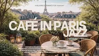 Paris Jazz Caf&eacute; 🇫🇷 Cozy Paris Coffee Shop Vibes Playlist