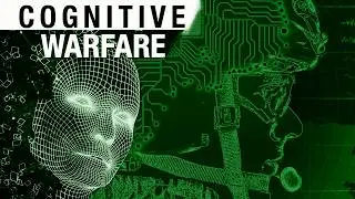 Social Control Technologies [04]: Cognitive Warfare