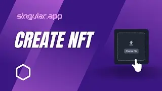 Mastering NFT creation: A quick guide to create NFTs at Singular.app