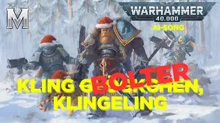 KLING BOLTER, KLINGELING &ndash; Warhammer40k Weihnachtssong V2