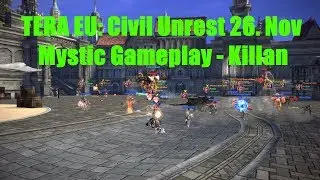 TERA EU: Civil Unrest 26. Nov  - Mystic Gameplay