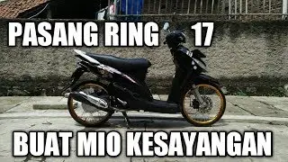 PASANG VELG RING 17 BUAT MIO KESAYANGAN || #8