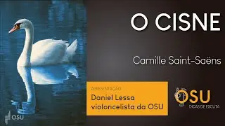 O Cisne, de Camille Saint-Saëns | Dicas de Escuta, com Daniel Lessa (violoncelo)