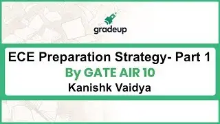 GATE ECE Topper Strategy- Part 1 | By AIR 10 Kanishk | Electronics Subjects