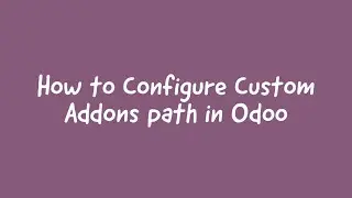 How To Configure Custom Addons Path In Odoo15