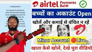 Minor Account खोले Step by Step। Airtel Payments Bank Minor Account कैसे खोलें। Minor Account खोलें।