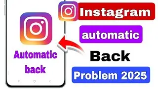 Instagram auto back problem | Instagram automatic back problem how to fix | Instagram new update 