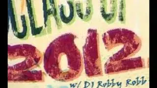 (2012 Mix 10) [Gradnight Mix!] lClass of 2012!l - DJ Robby Robb