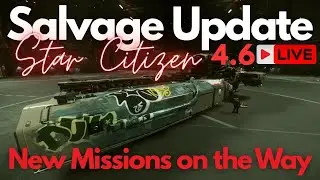 4.6 Первое обновление Live Salvage | Star Citizen