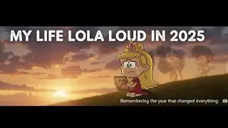 Lola Loud's memories in 2025