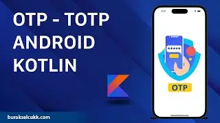 OTP - TOTP ANDROID KOTLIN